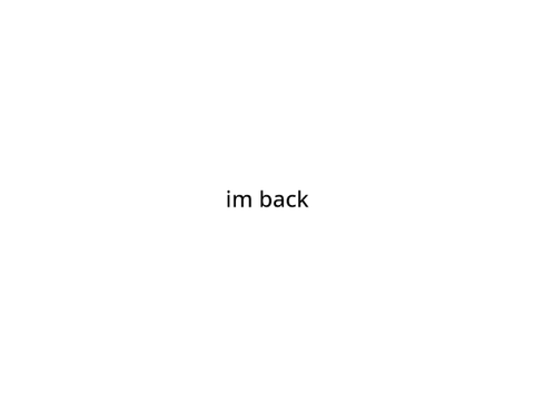 I'm back