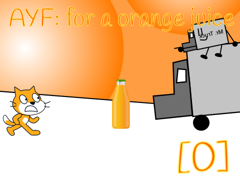AYF: for a orange juice [0]