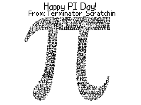 Happy PI π Day! From: Terminator_Scratchin.