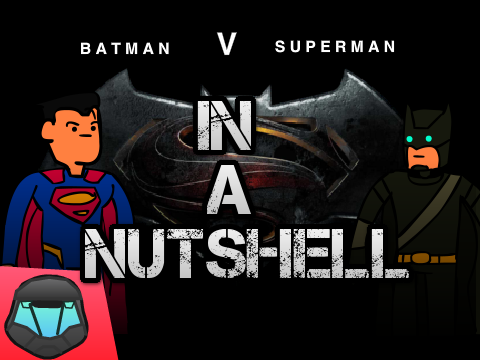Batman V Superman In A Nutshell