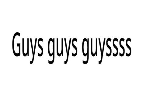 Guysss-