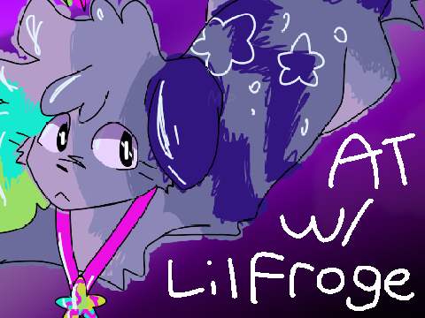 ꕥAT w/ @LilFrogeꕥ