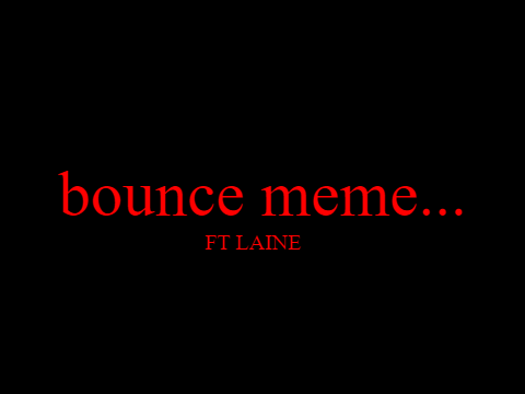 BOUNCE meme