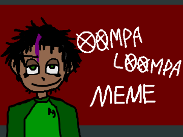 OOMPA LOOMPA|MEME
