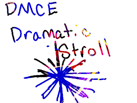 Dramatic Stroll- DMCE