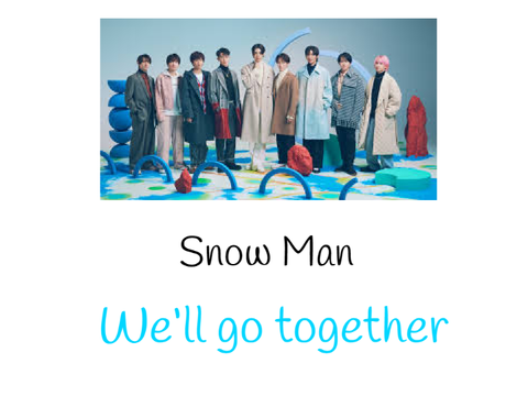 Snow Man /  We‘ll go together 