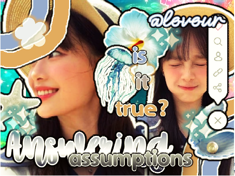꒰☀️꒱ answering assumptions