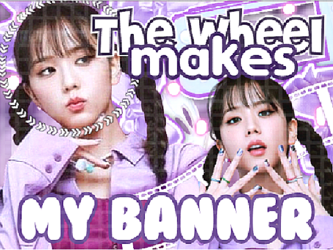 ˗ˏˋ the wheel ⊹ makes my ♡ banner ↷ 