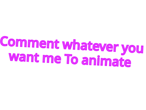 (CLOSED) Comment Animations! [comment now!1!11] (animation)