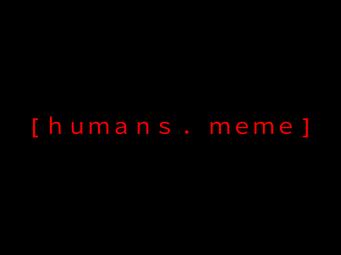 [ humans . meme template ]