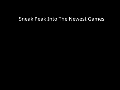 Newest Game Sneak Peak