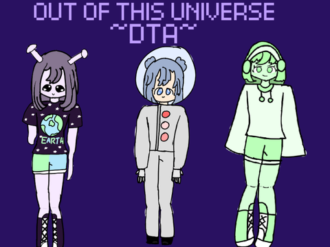 Out of this world DTA! |OPEN|