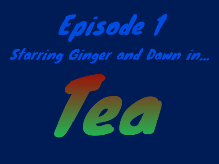 Ep. 1 of Tea