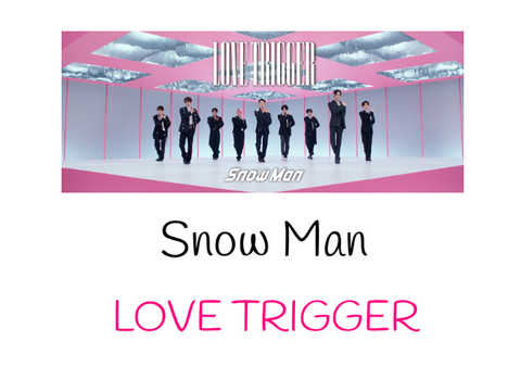 Snow Man / LOVE TRIGGER