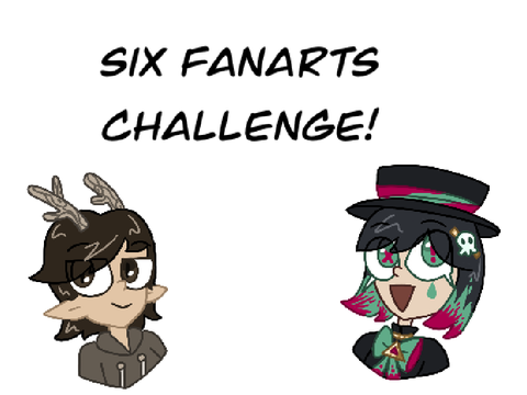 six fanarts challenge! (looking for suggestions!)
