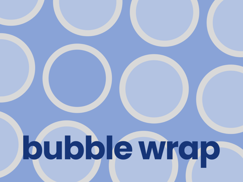 Bubble Wrap | PROJECTS