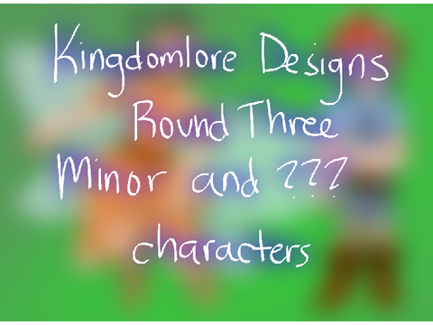 KINGDOMLORE DESIGNS - ROUND THREE - MINOR AND ???