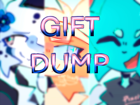 ★ GIFT DUMP