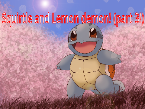 squirtle and Lemon demon! (part 3!) wip!