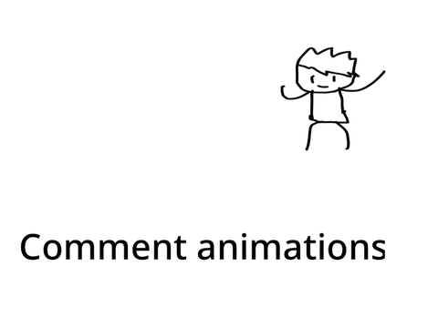 Comment animations!?! (Open)