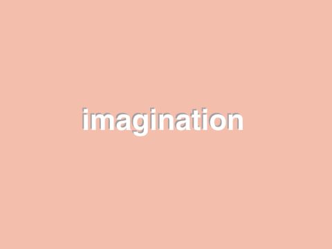 imagination
