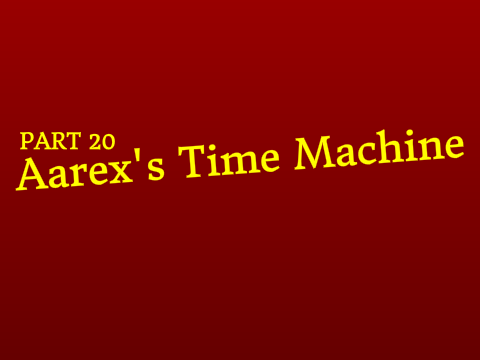Aarex's Time Machine (PART 20 - V6)