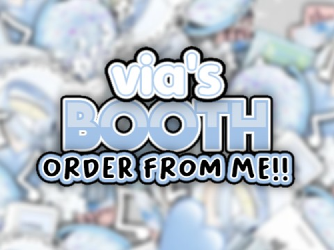  ♡　 ˖ㅤ࣪ ੭　 via's booth　˚　 ೕ　﹅