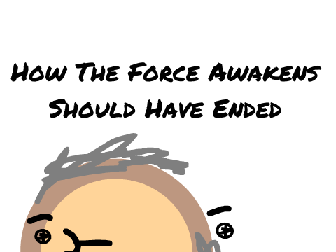 How The Force Awakens Should Have Ended