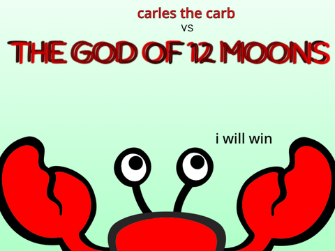 carles the carb vs the god of 12 moons