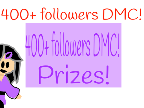 400+ followers DMC Prizes