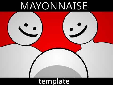 Mayonnaise || Meme Template