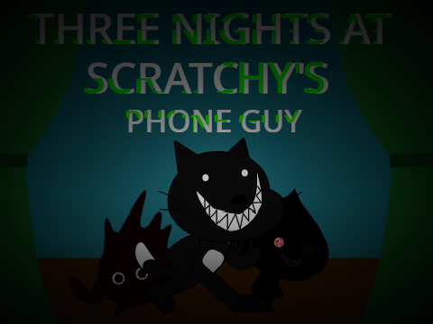Three nights at Scratchy's Phone guy night 1
