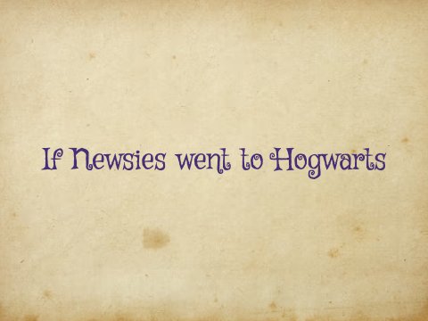 If Newsies Went to Hogwarts