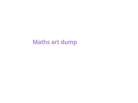 Maths art dump TW bit gore