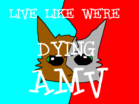 Live Like We're Dying AMV WIP