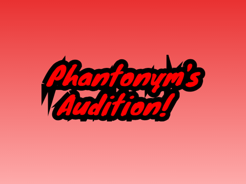 Phantonym's audition for Keefe and Dex