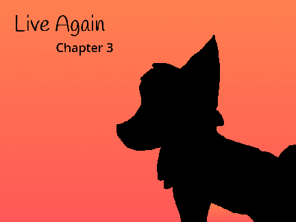 Live Again ~ Chapter 3