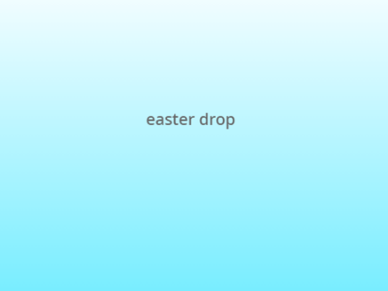 Easter Drop