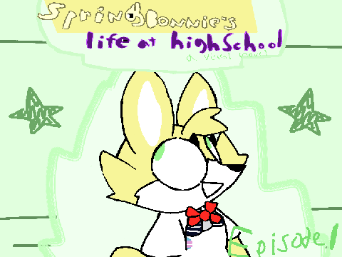 Springbonnie's Life at Highschool 