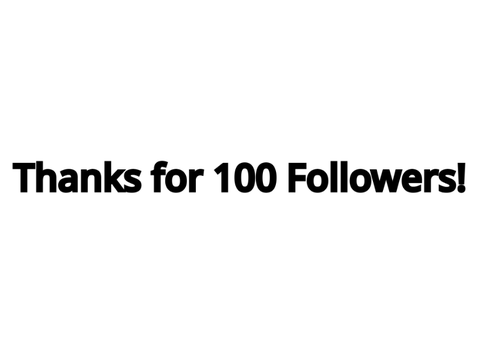 Thanks for 100 Followers!
