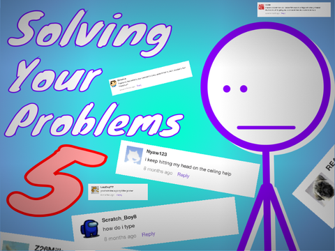 Solving YOUR PROBLEMS 5