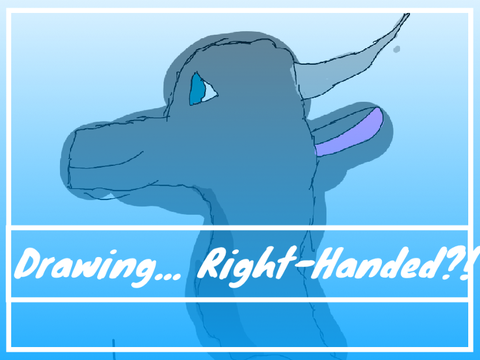 Drawing... Right-Handed?!