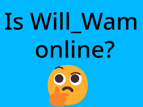 Is @Will_Wam online? 