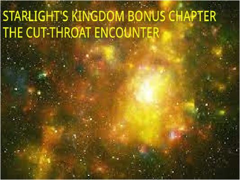 Starlight's Kingdom Bonus Chapter: The Cut-Throat Encounter