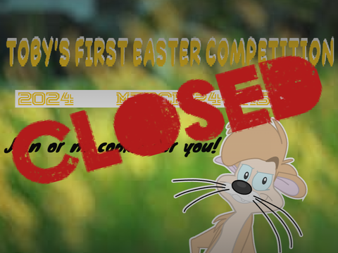 Toby's First Easter Competition Closed