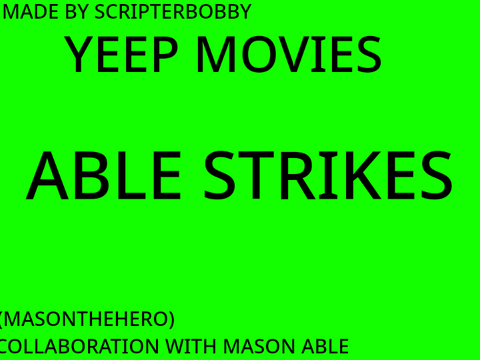 YEEP MOVIES - ABLE STRIKES