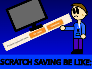Scratch Saving Be Like: | #animations