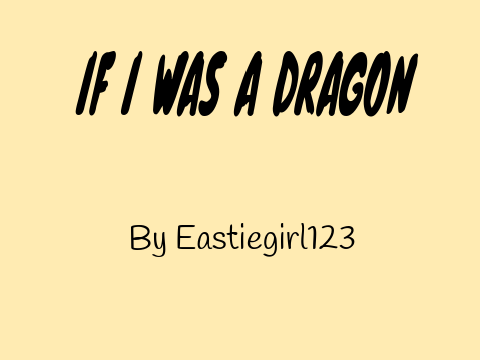 If I was a Dragon