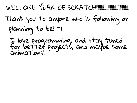 ONE YEAR OF SCRATCH!!!!!!!!!!!!!!!!!!!!!!!!!!!!!!!!!!!!!