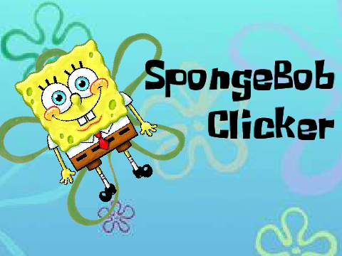 SpongeBob - A Clicker v1.0 - ABANDONED